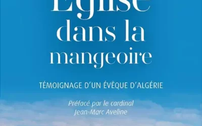 « Une Église dans la mangeoire » : en Algérie, témoignage d’une Église en enfantement