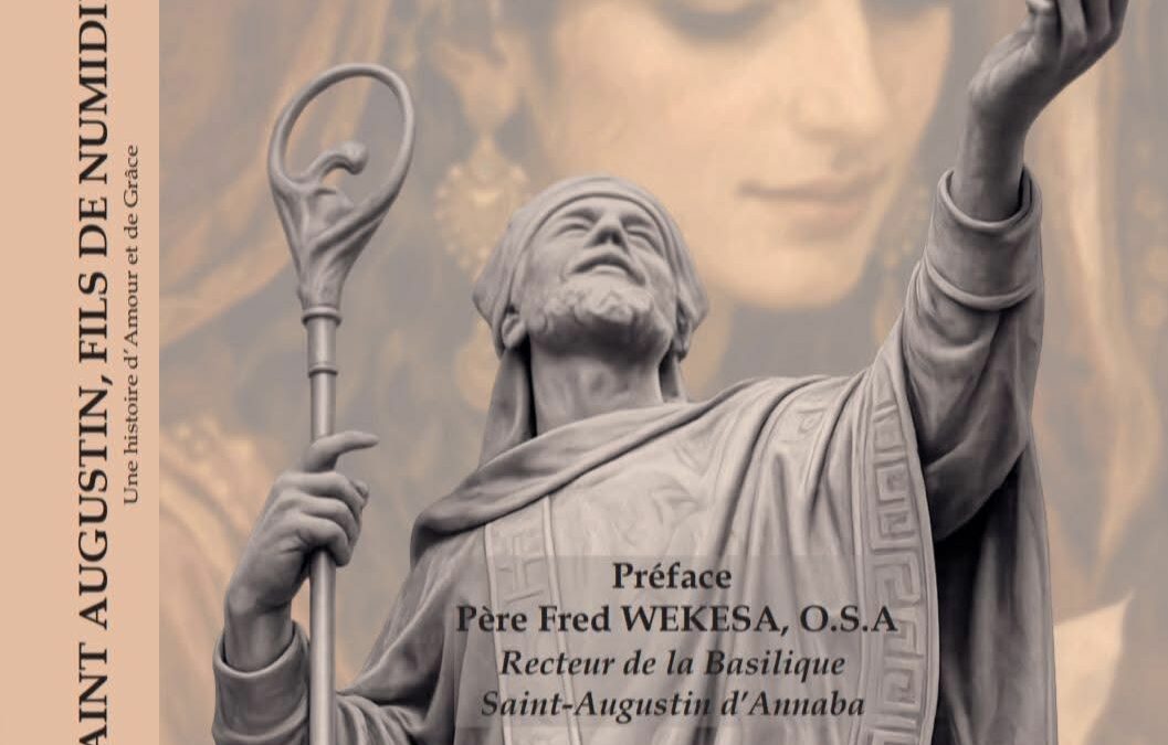 Saint Augustin, fils de Numidie. Une histoire d’Amour et de Grâce ✍️ Lylia Nezar